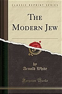 The Modern Jew (Classic Reprint) (Paperback)