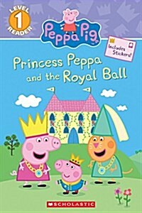 Princess Peppa and the Royal Ball (Peppa Pig: Scholastic Reader, Level 1) (Paperback)