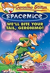 Well Bite Your Tail, Geronimo! (Geronimo Stilton Spacemice #11) (Paperback)