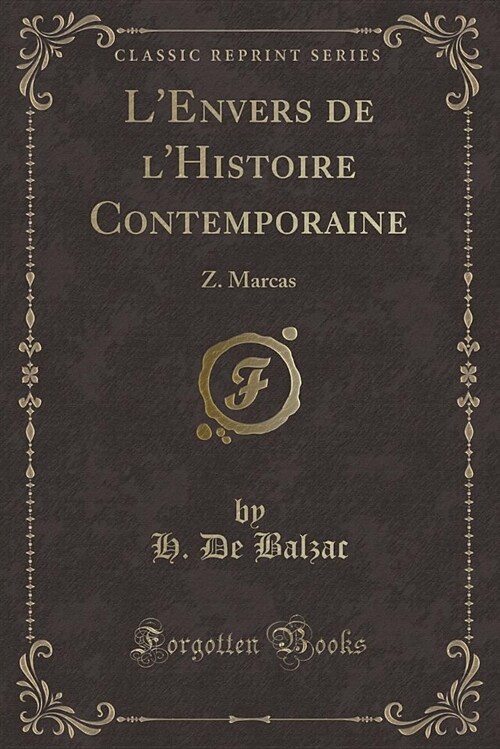 LEnvers de LHistoire Contemporaine: Z. Marcas (Classic Reprint) (Paperback)