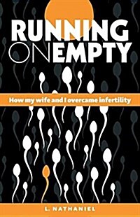 Running on Empty: How My Wife and I Overcame Infertility (Paperback)