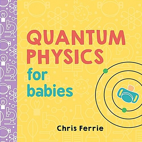 Quantum Physics for Babies (Board Books)