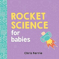 Rocket science : for babies