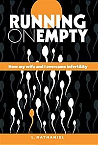 Running on Empty: How My Wife and I Overcame Infertility (Hardcover)