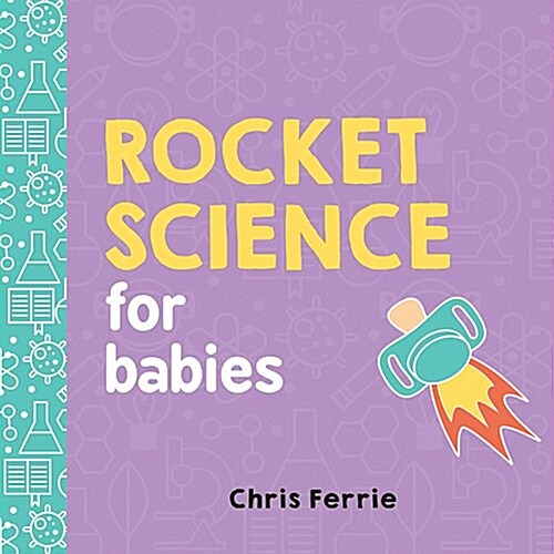 Rocket Science for Babies (Board Books)