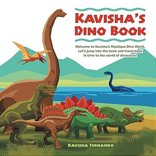 Kavishas Dino Book: Welcome to Kavishas Mystique Dino World. Lets Jump Into the Book and Travel Back in Time to the World of Dinosaurs! (Paperback)