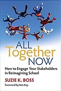 All Together Now: How to Engage Your Stakeholders in Reimagining School (Paperback)