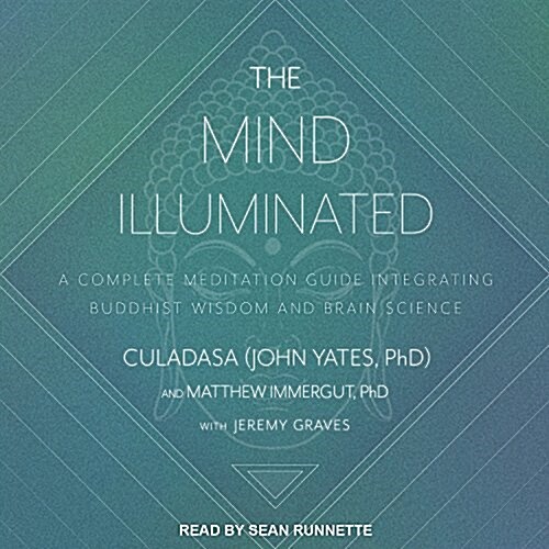 The Mind Illuminated: A Complete Meditation Guide Integrating Buddhist Wisdom and Brain Science (Audio CD)