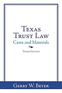 Texas Trust Law: Cases and Materials-Third Edition (Paperback)