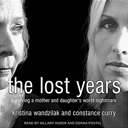 The Lost Years: Surviving a Mother and Daughters Worst Nightmare (Audio CD)