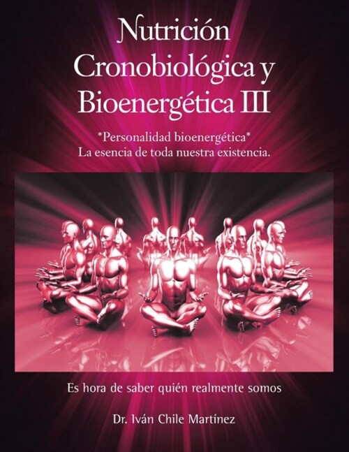Nutricion Cronobiologica y Bioenergetica III (Edicion a Color): Personalidad Bioenergetica (Paperback)