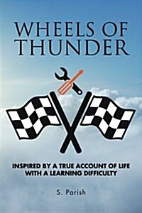 Wheels of Thunder: Inspired by a True Account of Life with a Learning Difficulty (Paperback)