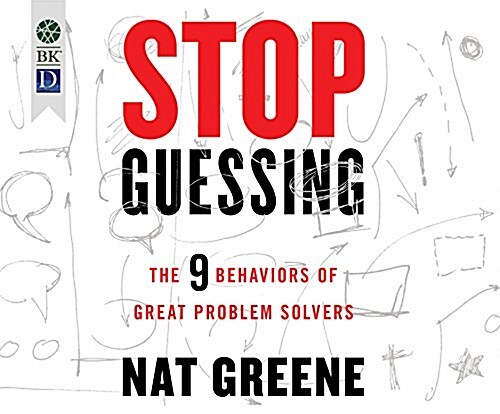 Stop Guessing: The 9 Behaviors of Great Problem Solvers (Audio CD)