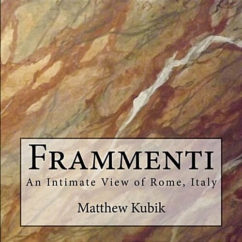 Frammenti: An Intimate View of Rome, Italy (Paperback)