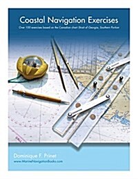 Coastal Navigation Exercises: Over 100 Exercises Based on the Canadian Chart Strait of Georgia, Southern Portion (Paperback)