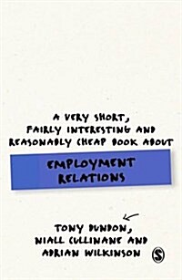 A Very Short, Fairly Interesting and Reasonably Cheap Book about Employment Relations (Paperback)