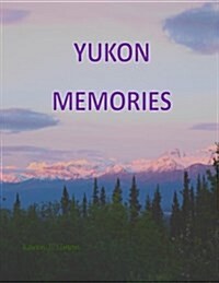 Yukon Memories (Paperback)