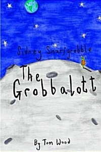 Sidney Snarfgrobble the Grobbalott (Paperback)