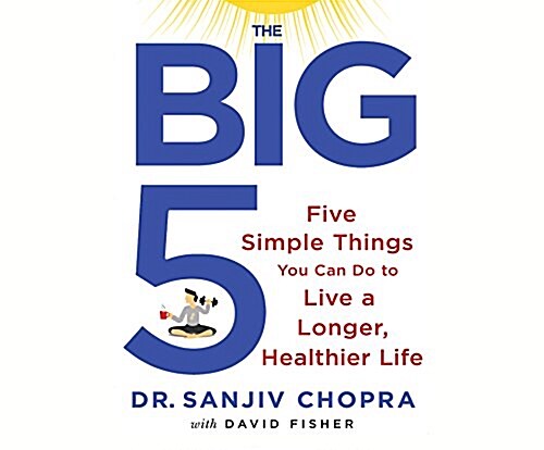 The Big Five: Five Simple Things You Can Do to Live a Longer, Healthier Life (MP3 CD)