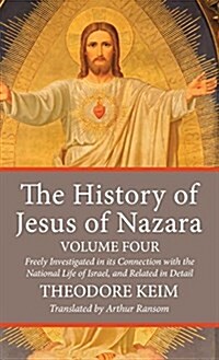 The History of Jesus of Nazara, Volume Four (Hardcover)