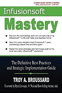 Infusionsoft Mastery: The Definitive Best Practices and Strategic Implementation Guide (Paperback)