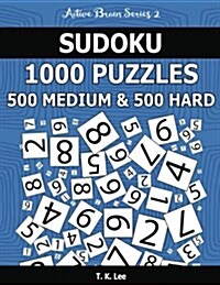 Sudoku 1,000 Puzzles, 500 Medium and 500 Hard: Keep Your Brain Active for Hours with This Sudoku Puzzle Book (Paperback)