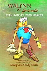 Walynn & Friends Even Robots Need Hearts (Paperback)