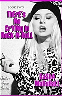 Theres No Crying in Rock-N-Roll: Guitar Series Book Two (Paperback)