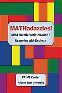 Mathadazzles Mind Stretch Puzzles: Reasoning with Decimals Volume 5 (Paperback)