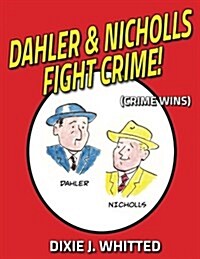 Dahler and Nicholls Fight Crime! (Crime Wins) (Paperback)