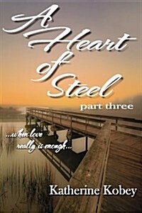 A Heart of Steel: ...When Love Really Is Enough (Paperback)