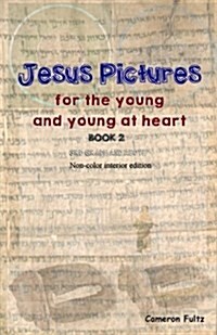 Jesus Pictures: Book 2 (B/W): For the Young and Young at Heart (Paperback)