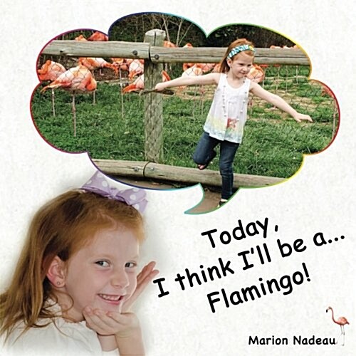 Today, I Think Ill Be A...Flamingo! (Paperback)