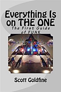 Everything Is on the One: The First Guide of Funk (Paperback)