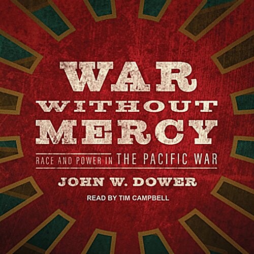 War Without Mercy: Race and Power in the Pacific War (MP3 CD)