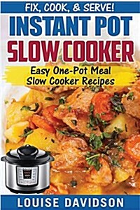 Instant Pot Slow Cooker Cookbook: Easy One-Pot Meal Slow Cooker Recipes (Paperback)