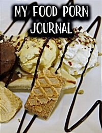 My Food Porn Journal: Blank Cookbook (Paperback)