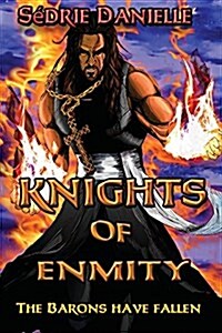 Knights of Enmity: The Barons Have Fallen (Paperback)