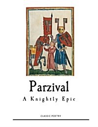 Parzival: A Knightly Epic (Paperback)