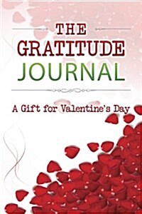 The Gratitude Journal: A Gift for Valentines Day (Paperback)