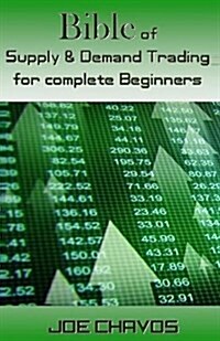 Bible of Supply & Demand Trading for Complete Beginners (Paperback)