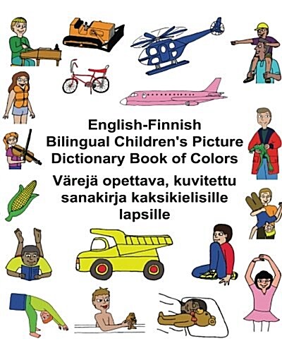 English-Finnish Bilingual Childrens Picture Dictionary Book of Colors V?ej?opettava, kuvitettu sanakirja kaksikielisille lapsille (Paperback)