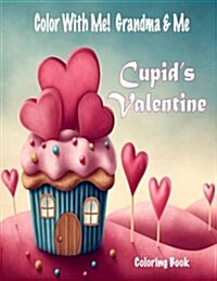 Color with Me! Grandma & Me: Cupids Valentine Coloring Book (Paperback)