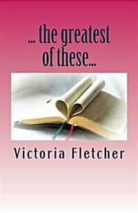 ...the Greatest of These...: 31 Days of Faith, Hope, and Love (Paperback)