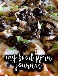 My Food Porn Journal: Blank Cookbook (Paperback)