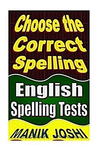 Choose the Correct Spelling: English Spelling Tests (Paperback)