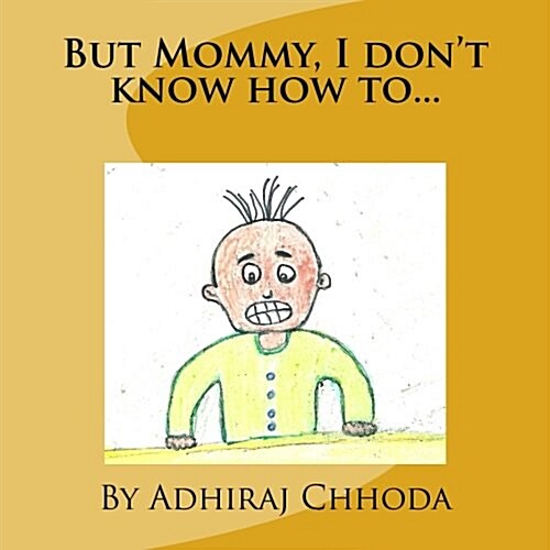 But Mommy, I Dont Know How To... (Paperback)