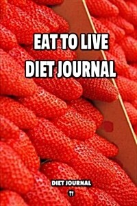 Eat to Live Diet Journal (Paperback)