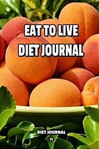 Eat to Live Diet Journal (Paperback)