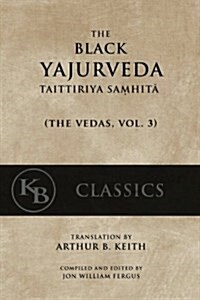 The Black Yajurveda: Taittiriya Samhita (Paperback)